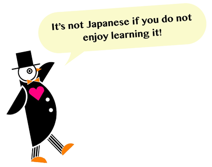 It’s not Japanese if you do not enjoy learning it!